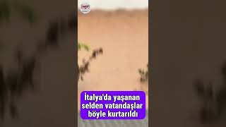 İtalyada selden böyle kurtuldular [upl. by Anne-Marie303]