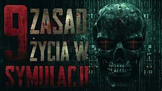 9 zasad życia w symulacji  CreepyPasta PL [upl. by Ortiz]