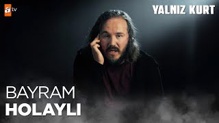 Bayram Holaylı kimdir Yalnız Kurt atvturkiye [upl. by Ettelimay]