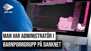 MAN VAR ADMINISTRATÖR I BARNPORRGRUPP PÅ DARKNET  HELA RÄTTEGÅNGEN [upl. by Lyrej955]