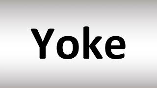 How to Pronounce Yoke [upl. by Conyers]