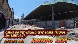 COMO ESTÃO AS OBRAS DO VLTveículo leve sobre trilhos EM SANTOS SP JANEIRO 2024 vlt santossp [upl. by Itnavart]