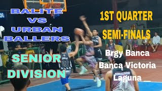 BALITE VS URBAN BALLERS SENIOR DIVISION SEMIFINALS 1ST QUARTER [upl. by Silin]