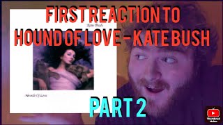 FIRST REACTION to HOUNDS OF LOVE by KATE BUSH Part 2 [upl. by Attiuqaj]