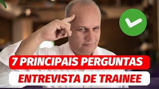 7 PRINCIPAIS PERGUNTAS DE UMA ENTREVISTA DE TRAINEE [upl. by Etnuhs885]