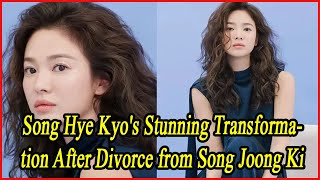 Song Hye Kyos Stunning Transformation After Divorce from Song Joong Ki [upl. by Notloc254]