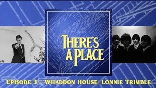 Episode 3  Whaddon House Lonnie Trimble [upl. by Eiser1]