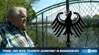 POSSE  DER WOHL TEUERSTE ZAUNSTREIT IN BRANDENBURG [upl. by Leahcimauhsoj]