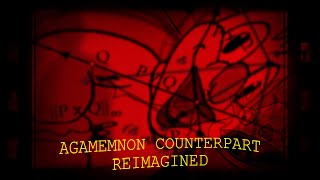 Agamemnon Counterpart Reimagined [upl. by Alwin472]