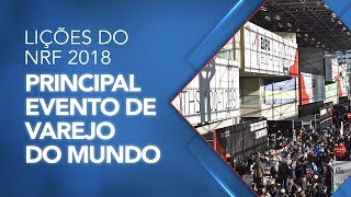 Lições do NRF 2018  principal evento de varejo do mundo [upl. by Rhee71]