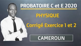 Corrigé Exercice 1 et 2 PHYSIQUE probatoire C et E 2020Cameroun [upl. by Uzziel925]