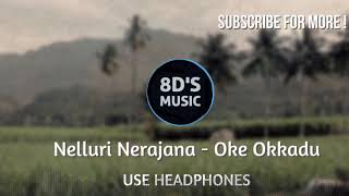 Nelluri Nerajana 8D AUDIO 🎧  Oke Okkadu [upl. by Schlosser123]