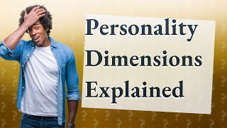 What are the 4 dimensions of personality [upl. by Llehcor]