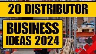 Top 20 Distributor Business Ideas in 2024 to Start a Distribution Business [upl. by Morly424]