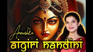 Aigiri Nandini  Mahishasur Mardini Stotram  महिशासुर मर्दिनी स्तोत्र  Anoushka Mathur [upl. by Cavill249]