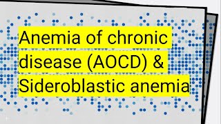 Anemia of chronic disease AOCD amp Sideroblastic anemia  Hematology [upl. by Ainiger]