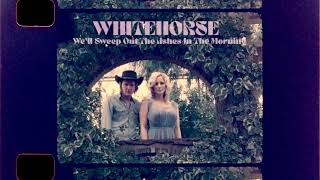 Whitehorse  quotWell Sweep Out The Ashes In The Morningquot Official Audio [upl. by Ronald]