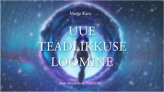 Uue teadlikkuse loomine [upl. by Ssur]