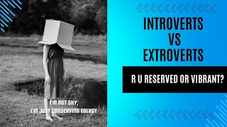 INTROVERTS VS EXTROVERTS [upl. by Cha466]