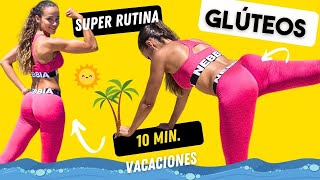 🍑🚀 Rutina para ENTRENAR Y TONIFICAR mis GLÚTEOS en VACACIONES en 10 Min 🚀 [upl. by Fishback]