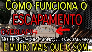 Escapamentos como funciona Overlap de valvulas Coletor torque em baixa catalizador e Abafadores [upl. by Milone415]