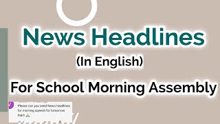 News Headlines in english for school morning assembly [upl. by Missie]