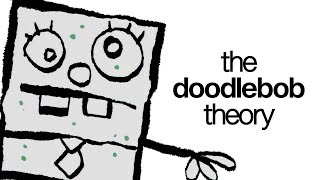 The Doodlebob Theory [upl. by Aynnek]