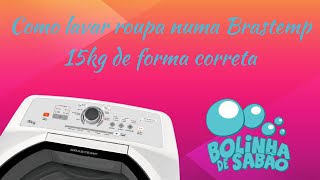 Como lavar roupa numa Brastemp 15kg de forma correta [upl. by Naasah]