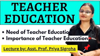 Need and Importance of Teacher Education 🧑‍🏫  Notes and Classes 📝  By Asst Prof Priya Sigroha ✅ [upl. by Sato683]