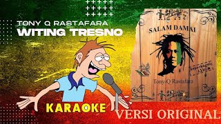 KARAOKE WITING TRESNO  TONY Q RASTAFARA [upl. by Sirrep]