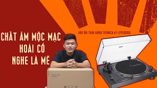 Đầu Đĩa Than Audio Technica ATLP120XUSB  Chất Âm Mộc Mạc Hoài Cổ Nghe Là Mê [upl. by Pfeffer]