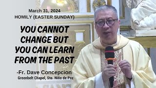 YOU CANNOT CHANGE BUT YOU CAN LEARN FROM THE PAST  Homily by Fr Dave Concepcion on Mar 31 2024 [upl. by Yttig]