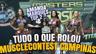 TUDO O QUE ROLOU NO MUSCLECONTEST CAMPINAS  AMANDA MARQUES TOP 2 [upl. by Ahsaelat911]