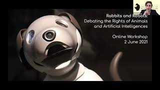 Online Workshop Rabbits and Robots Debating the Rights of Animals and Artificial Intelligences [upl. by Acemahs]