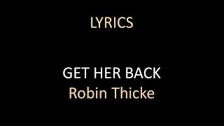 Get Her Back  Lyrics  Robin Thicke [upl. by Naahsar]