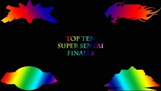 Top 10 Super Sentai Finales [upl. by Zuzana]