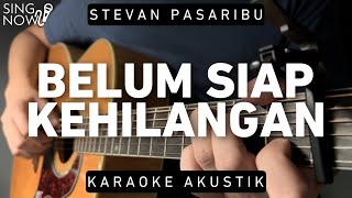 Belum Siap Kehilangan  Stevan Pasaribu Karaoke Akustik [upl. by Yrolg]