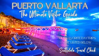 Puerto Vallarta  The Ultimate Visitor Guide  Everything You Need To Know amp More [upl. by Weiler47]