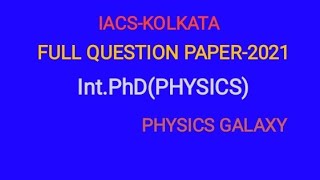 FULL QUESTION PAPER OF IACS KOLKATA INTEGRATED PhD ENTRANCE EXAM 2021 [upl. by Leia]