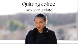 Quitting coffee amp caffeine  where do I stand 2 years later [upl. by Arayk750]