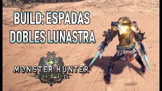 Build ESPADAS DOBLES de LUNASTRA  XENOJIIVA  Monster Hunter World Gameplay Español [upl. by Nobel66]