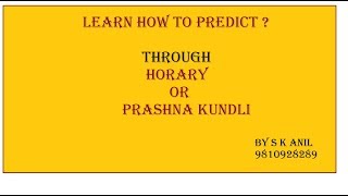 Learn Horary Or Prashna Kundli Prediction Methods By SkAnil 9810928289 [upl. by Ailecec92]