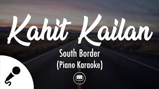 Kahit Kailan  South Border Piano Karaoke [upl. by Schnorr]