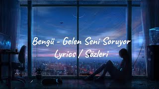 Bengü  Gelen Seni Soruyor Lyrics [upl. by Hoy]