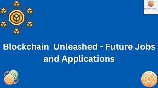 Blockchain Unleashed  Future Jobs and Applications [upl. by Chrystel268]