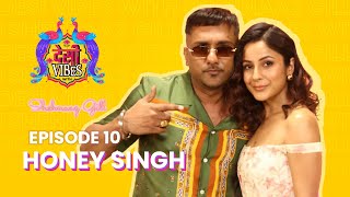 EP 10 Desi Vibes with Shehnaaz Gill  Yo Yo Honey Singh [upl. by Fan]