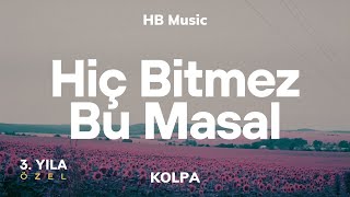 Kolpa  Hiç Bitmez Bu Masal  Lyrics  Sözleri [upl. by Kaltman]