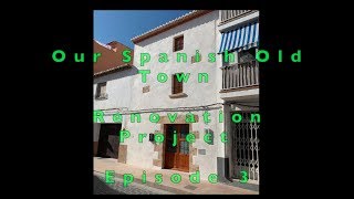 Our Spanish Old Town Renovation Project Episode 3 [upl. by Novoj598]