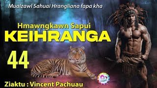 Hmawngkawn Sapui Keihranga  44  By Vincent Pachuau [upl. by Navanod]