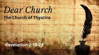 Revelation 21829 The Church of Thyatira [upl. by Nagap]